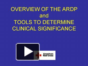 OVERVIEW OF THE ARDP and TOOLS TO DETERMINE CLINICAL SIGNIFICANCE ...