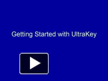Getting Started with UltraKey presentation | free to view