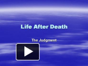 Life After Death presentation | free to view