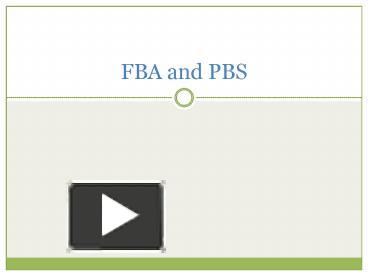 PPT – FBA and PBS PowerPoint presentation | free to view - id: 167d5c-ZGQ3Y