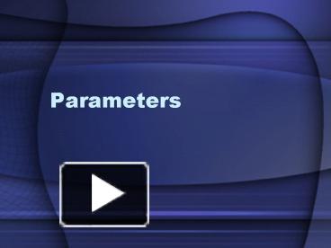 PPT – Parameters PowerPoint presentation | free to view - id: 16ae19-ZDc1Z