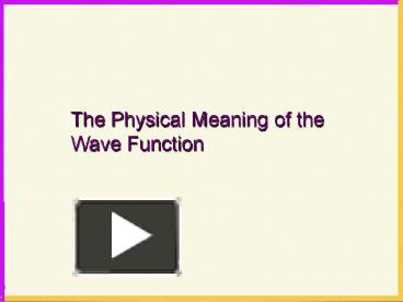 PPT – The Physical Meaning of the Wave Function PowerPoint presentation ...