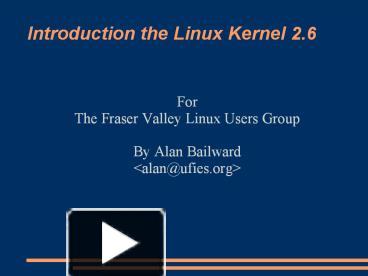 Introduction%20the%20Linux%20Kernel%202.6 presentation | free to download