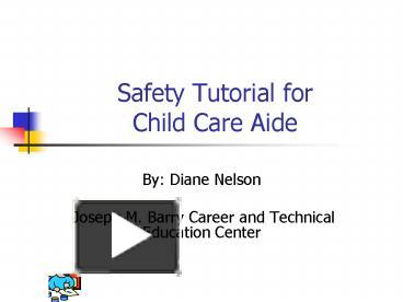 Safety Tutorial for Child Care Aide presentation | free to view