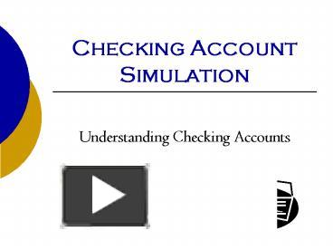 Checking Account Simulation presentation | free to view