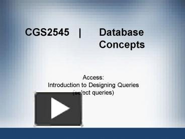 CGS2545 Database Concepts presentation | free to view