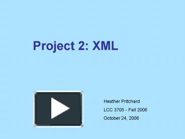 PPT – Project 2: XML PowerPoint presentation | free to view - id: 19eb2 ...