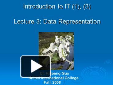 PPT – Introduction to IT 1, 3 Lecture 3: Data Representation PowerPoint ...