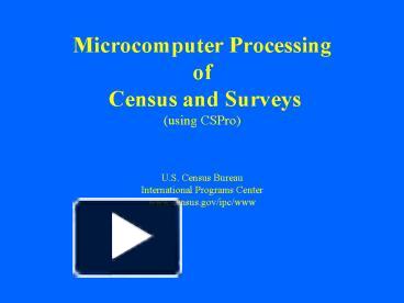 Microcomputer Processing of Census and Surveys (using CSPro ...