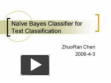 PPT – Nave Bayes Classifier for Text Classification PowerPoint ...