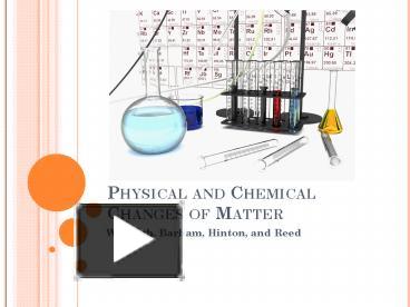 PPT – Physical and Chemical Changes of Matter PowerPoint presentation ...