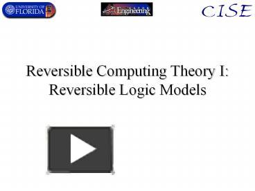 PPT – Reversible Computing Theory I: Reversible Logic Models PowerPoint ...