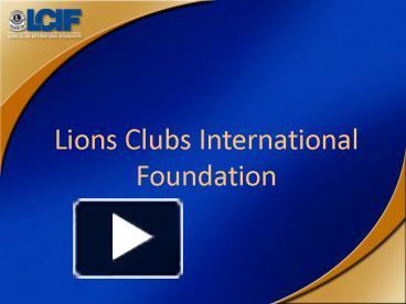 Lions Clubs International Foundation presentation | free to view
