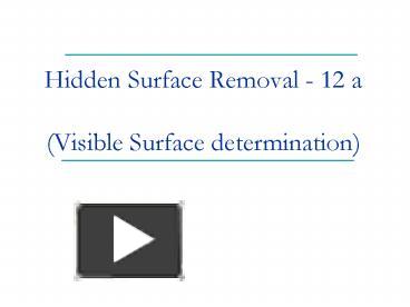 PPT – Hidden Surface Removal 12 a Visible Surface determination ...