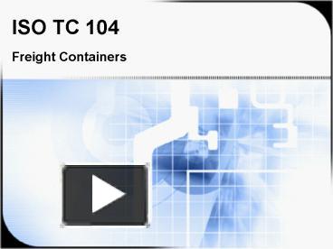 ISO TC 104 presentation | free to view