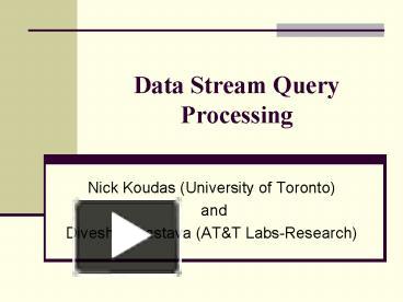 Data Stream Query Processing presentation | free to view