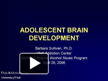 ADOLESCENT BRAIN DEVELOPMENT presentation | free to view