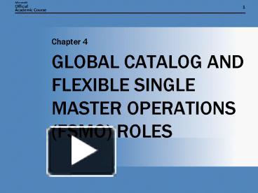 GLOBAL CATALOG AND FLEXIBLE SINGLE MASTER OPERATIONS FSMO ROLES ...