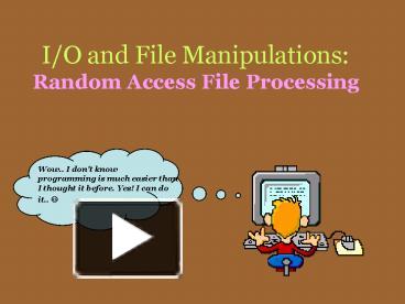 PPT – IO and File Manipulations: Random Access File Processing ...