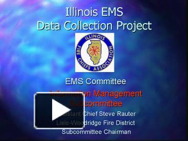 PPT – Illinois EMS Data Collection Project PowerPoint presentation ...