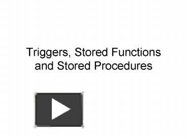 Triggers, Stored Functions and Stored Procedures presentation | free to ...