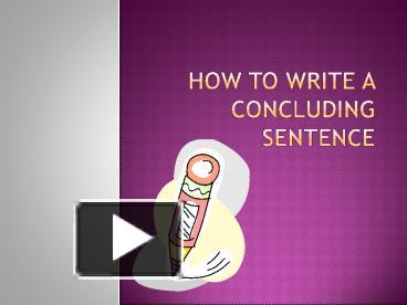 How to Write a Concluding Sentence presentation | free to view