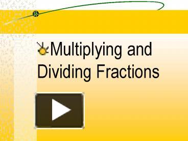 Multiplying and Dividing Fractions presentation | free to view