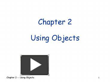 PPT – Chapter 2 Using Objects PowerPoint presentation | free to ...
