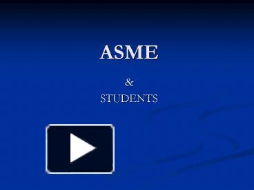 PPT – ASME PowerPoint presentation | free to view - id: 204c81-ZDc1Z