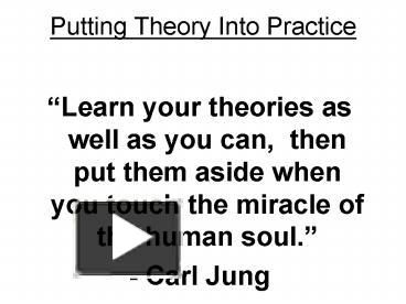 PPT – Putting Theory Into Practice PowerPoint presentation | free to ...