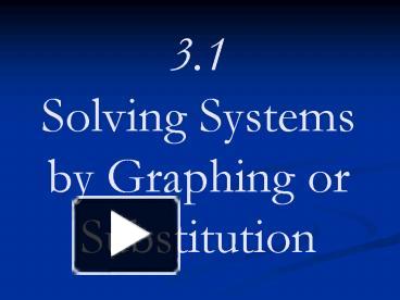 PPT – 3'1 Solving Systems by Graphing or Substitution PowerPoint ...