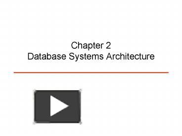 PPT – Chapter 2 Database Systems Architecture PowerPoint presentation ...