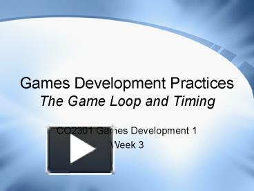 PPT – Games Development Practices The Game Loop and Timing PowerPoint ...
