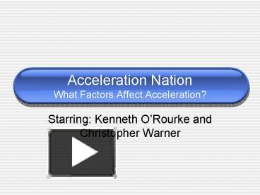 Acceleration Nation What Factors Affect Acceleration? presentation ...