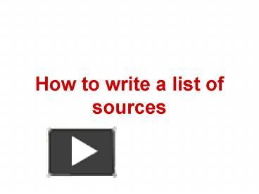 How to write a list of sources presentation | free to view