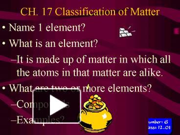 CH' 17 Classification of Matter presentation | free to view