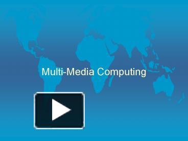 Multi-Media Computing presentation | free to view