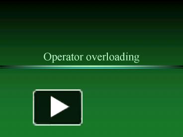 PPT – Operator overloading PowerPoint presentation | free to view - id ...