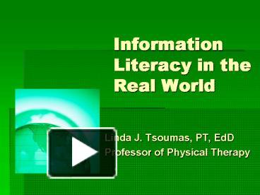 PPT – Information Literacy in the Real World PowerPoint presentation ...