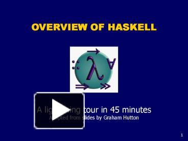 PPT – OVERVIEW OF HASKELL PowerPoint presentation | free to view - id ...