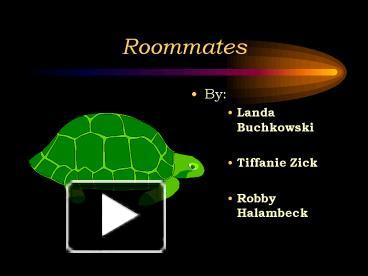 PPT – Roommates PowerPoint presentation | free to view - id: 25632-NTUwZ
