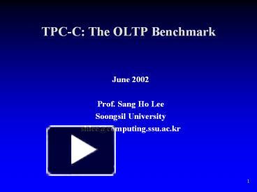 TPC-C: The OLTP Benchmark presentation | free to view