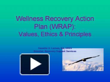 PPT – Wellness Recovery Action Plan WRAP: Values, Ethics PowerPoint ...