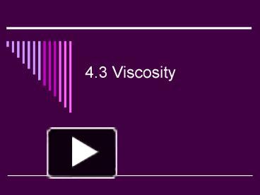 4'3 Viscosity presentation | free to view