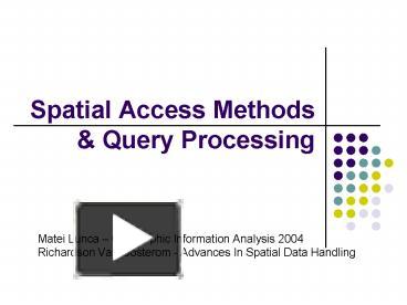 Spatial Access Methods presentation | free to view