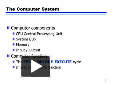 The Computer System presentation | free to view