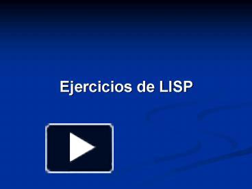PPT – Ejercicios de LISP PowerPoint presentation | free to view - id ...
