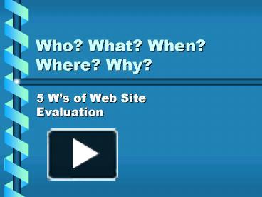 PPT – Who What When Where Why PowerPoint presentation | free to view ...