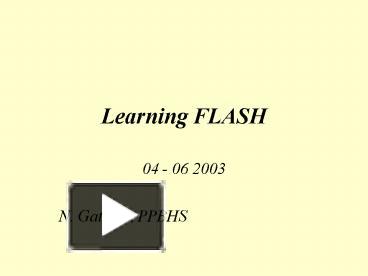 PPT – Learning FLASH PowerPoint presentation | free to view - id: 2d10b ...