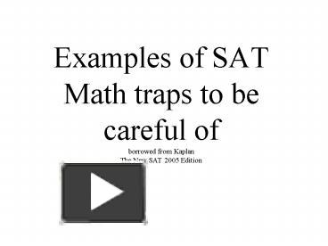 Examples of SAT Math traps to be careful of borrowed from Kaplan The ...